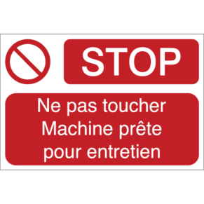 Panneau + Picto - Stop Ne Pas Toucher Machine Prête pour Entretien