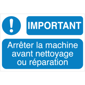 Panneau + Picto Important - Arrêter la Machine Avant Nettoyage ou Réparation