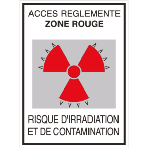 Panneau + Picto Radioactivité - Accès Réglementé Zone Rouge - Risque d'Irradiation et de Contamination