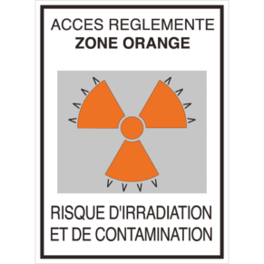 Panneau + Picto Radioactivité - Accès Réglementé Zone Orange - Risque d'Irradiation et de Contamination