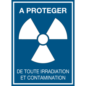 Panneau + Picto Radioactivité - À Protéger De Toute Irradiation Et Contamination