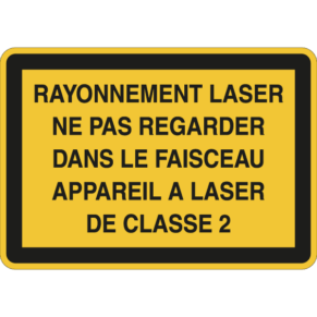 Panneau Rayonnement Laser - Ne Pas Regarder dans le Faisceau - Classe 2